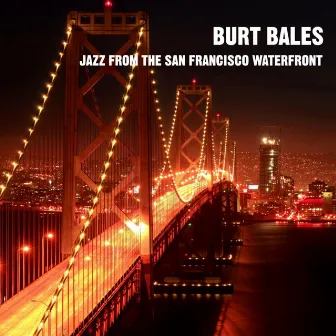 Jazz From The San Francisco Waterfront by Burt Bales