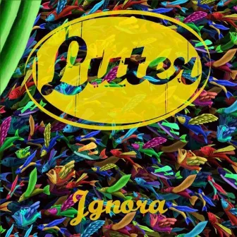 Ignora by Luter