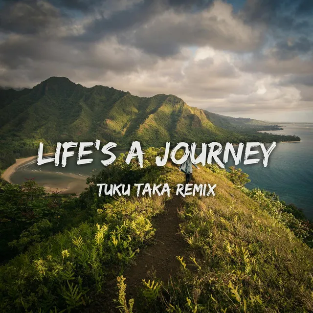 Life's A Journey (Tuku Taka Remix)