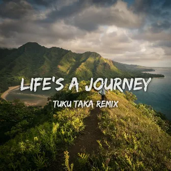 Life's A Journey (Tuku Taka Remix) by Tatiche