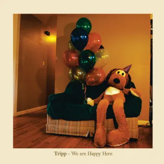 We Are Happy Here by Tripp