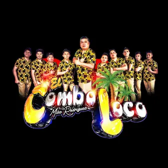 Por Que Nos Dijimos Adios el Combo Loco by El Combo Loco de Mike Rodriguez