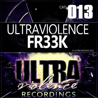 Fr33k by Ultraviolence