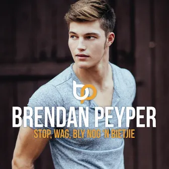 Stop Wag Bly Nog 'n Bietjie by Brendan Peyper