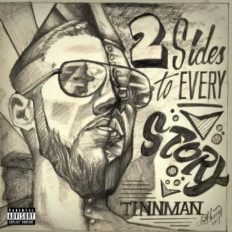 2 Sides to Every Story by Tinn Man