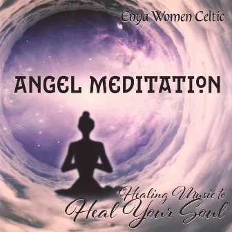 Angel Meditation: Healing Music to Heal Your Soul by Enya Women Celtic