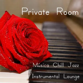 Private Room - Música Chill Jazz Instrumental Lounge para Relajación Profunda e Noches Romanticas by Ibiza Erotic Music Café