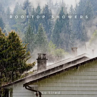 Rooftop Showers by Oh so Tired