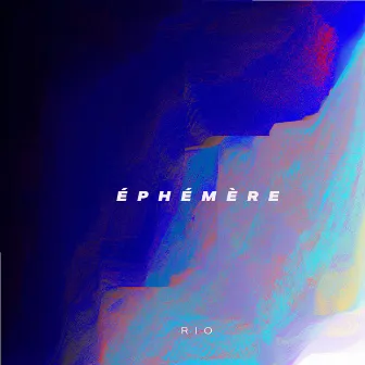 Éphémère by Rio