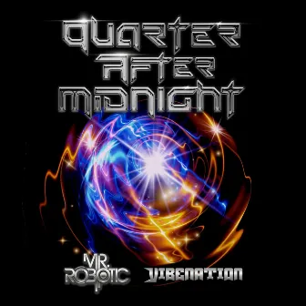 Quarter After Midnight by Mr.Robotic