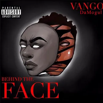 Behind the Face by VangoDaMogul