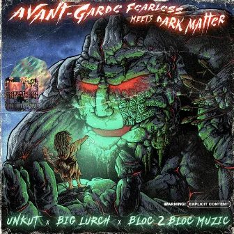 Avant-Garde Fearless Meets Dark Matter by Big Lurch