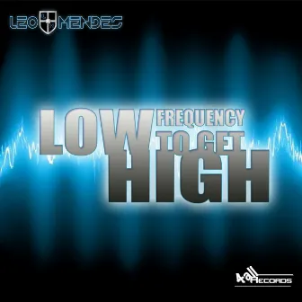 Low Frequency to Get High by Leo Mendes