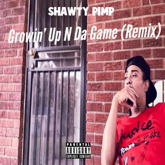 Growin' Up N Da Game (Remix) by Shawty Pimp