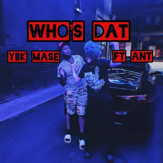 Who's Dat by YBK Mase