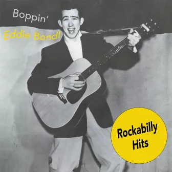 Boppin' Eddie Bond! Rockabilly Hits by Eddie Bond