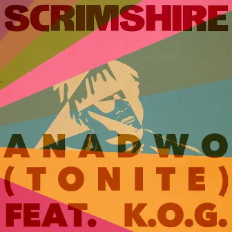 Anadwo (Tonite) [Radio Edit] by Scrimshire