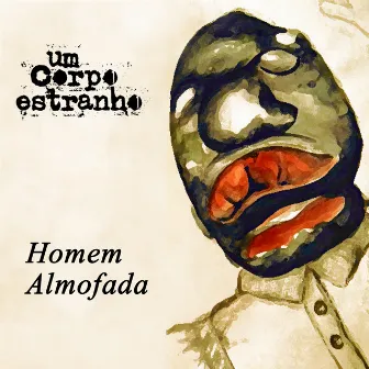 Homem Almofada (2013) by Um Corpo Estranho