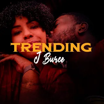 Trending by J Burce