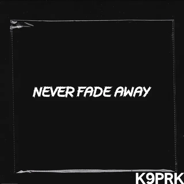 Never Fade Away