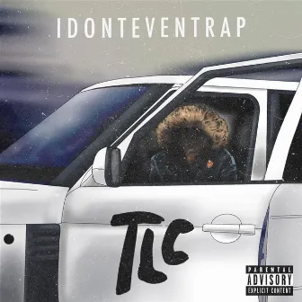 TLC by Idonteventrap