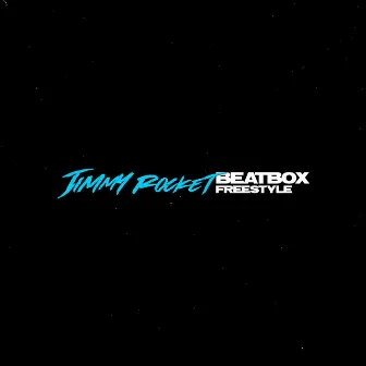 Beat Box Freestyle by Jimmy Rocket