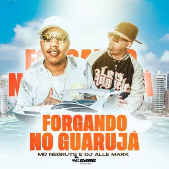 Forgando no Guarujá by MC Negruts