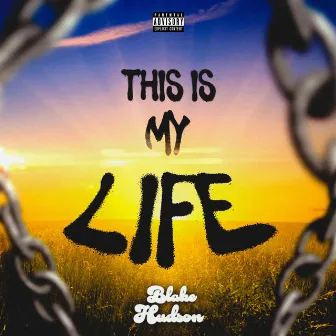 This Is My Life by Blake Hudson