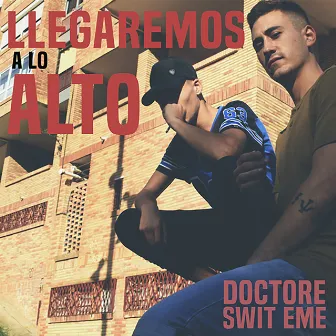 Llegaremos a Lo Alto by Doctore