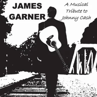 A Musical Tribute to Johnny Cash by James Garner