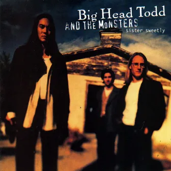 Sister Sweetly by Big Head Todd and The Monsters