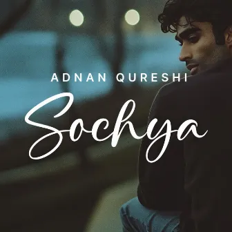 Sochya by Adnan Qureshi