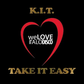 Take It Easy - Single (Italo Disco) by K.I.T.