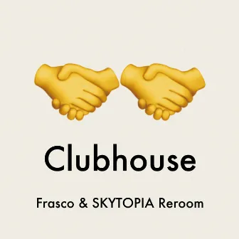 Clubhouse (Frasco & SKYTOPIA Reroom) by TAAR