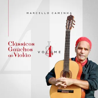 Clássicos Gaúchos ao Violão, Vol. 4 by Marcello Caminha