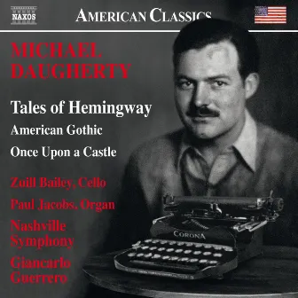 Michael Daugherty: Tales of Hemingway, American Gothic & Once upon a Castle (Live) by Nashville Symphony Orchestra