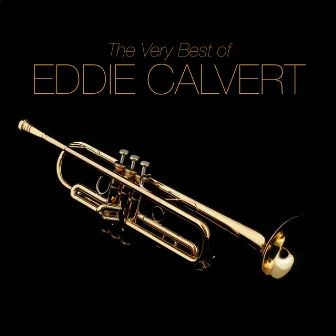 The Very Best of Eddie Calvert by Eddie Calvert