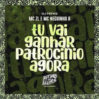 Tu Vai Ganhar Patrocínio Agora by MC Neguinho R