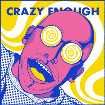 Crazy Enough by Pattern Pusher