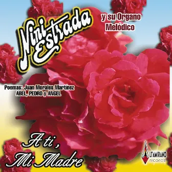 A ti, Mi Madre by Nini Estrada Y Su Organo Melodico