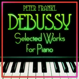 Debussy - Selected Works for Piano by Peter Frankl