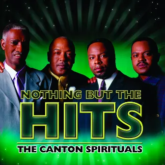 Nothing But The Hits: The Canton Spirituals by The Canton Spirituals