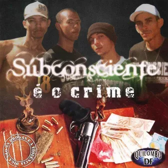 É o Crime by Subconsciente