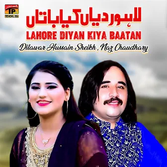 Lahore Diyan Kiya Baatan by Dilawar Hussain Sheikh