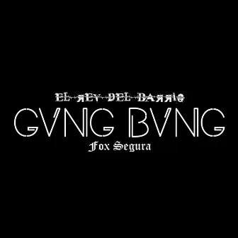 Gvng Bvng by Fox Segura