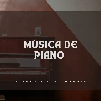 Música De Piano Hipnosis Para Dormir by Música jazz para dormir