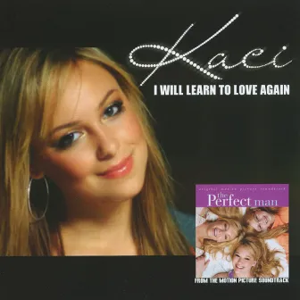 I Will Learn To Love Again (Remixes) by Kaci Battaglia