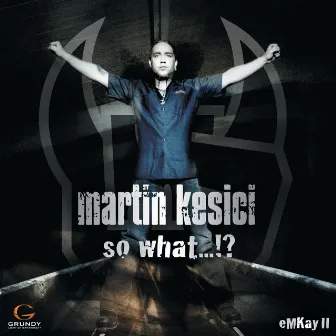 So What...!? by Martin Kesici