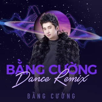 Bằng Cường Dance Remix by Bằng Cường