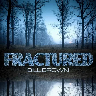 Fractured by Bill Brown